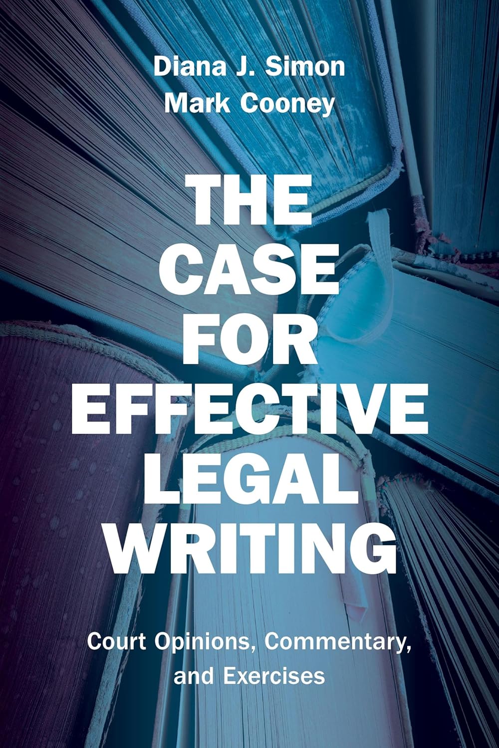 The Case for Effective Legal Writing: Court Opinions, Commentary, and Exercises