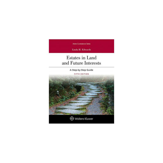 Aspen Coursebook: Estates in Land and Future Interests: A Step-by-Step Guide (Paperback)