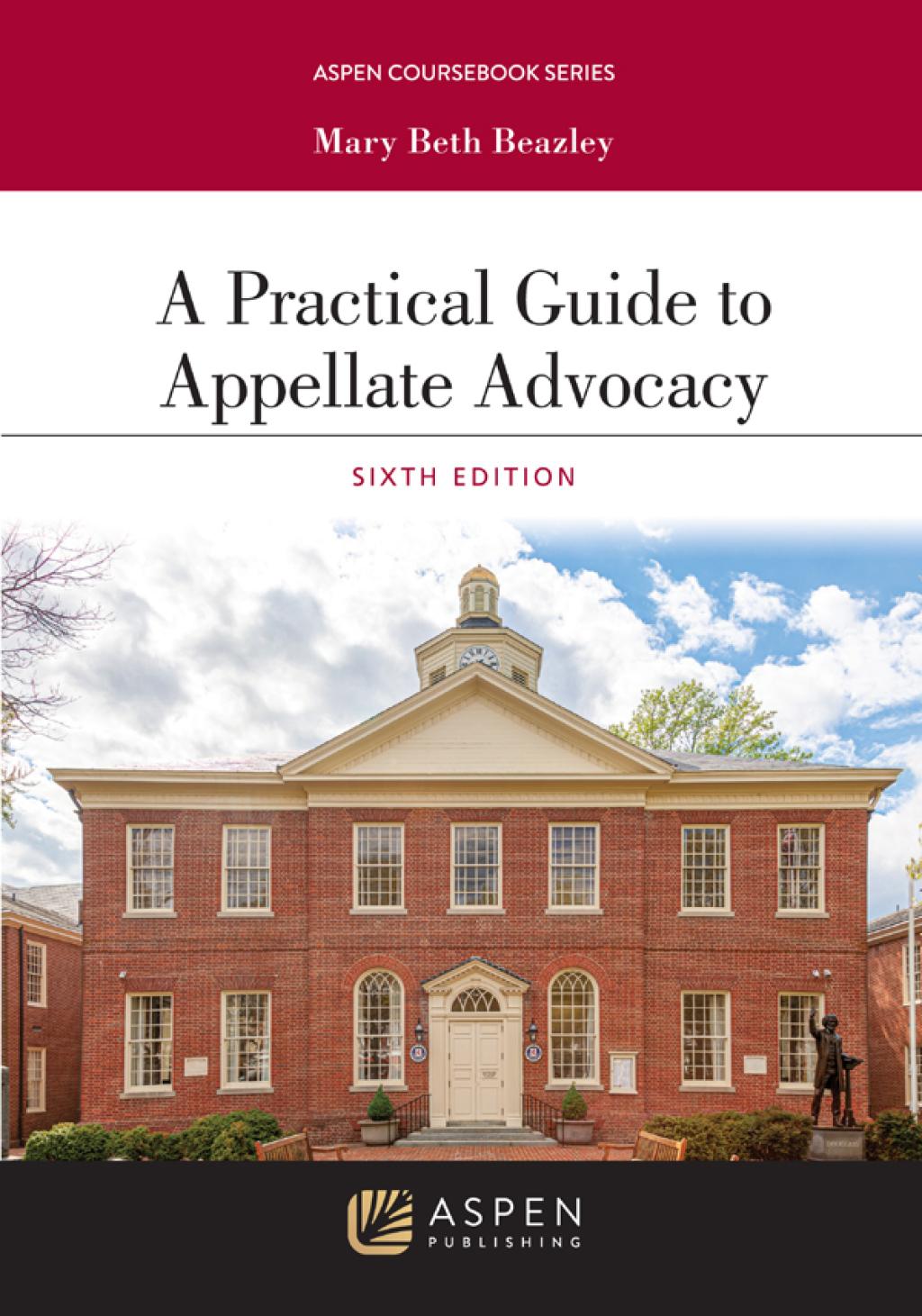 A Practical Guide to Appellate Advocacy - (Aspen Coursebook) 6th Edition by Mary Beth Beazley (Paperback)